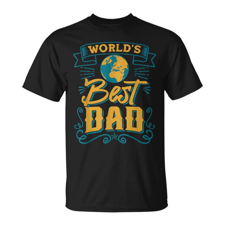 Worlds Best Dad Fathers Day Men Grandpa Husband New Daddy Unisex T-Shirt