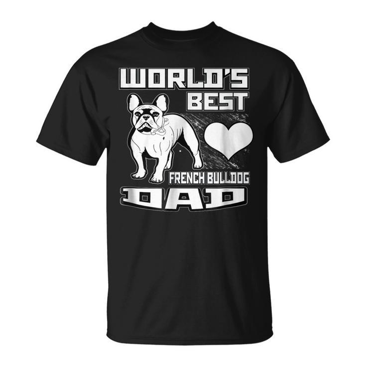 Worlds Best French Bulldog Dad Dog Lover Unisex T-Shirt