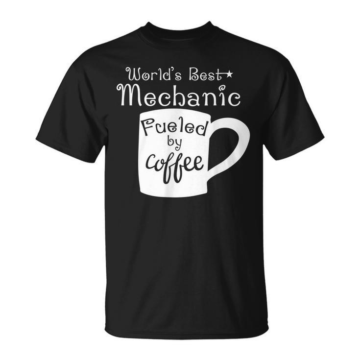 Worlds Best Mechanic Fueled By Coffee Unisex T-Shirt