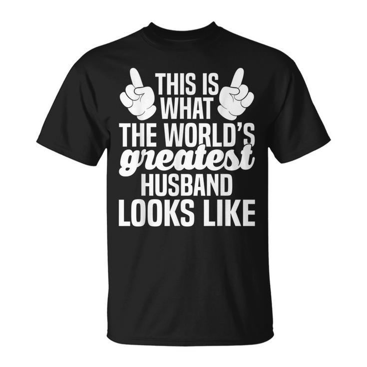 Worlds Greatest Husband | Best Husband Ever Gift For Mens Unisex T-Shirt