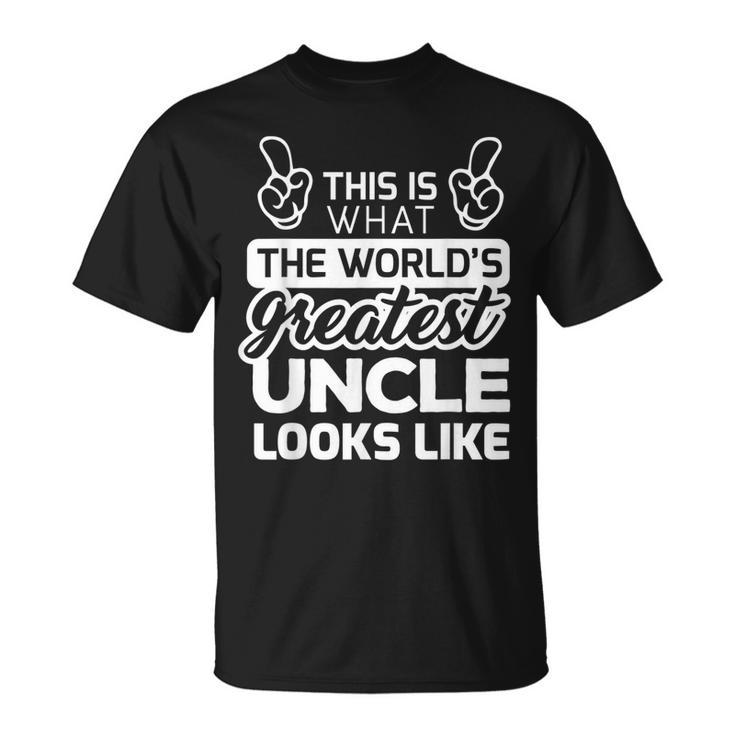 Worlds Greatest Uncle Best Uncle Ever Unisex T-Shirt