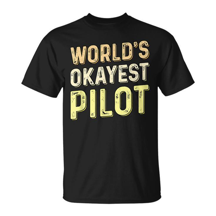 Worlds Okayest Pilot - Helicopter Pilot & Aviator T-shirt