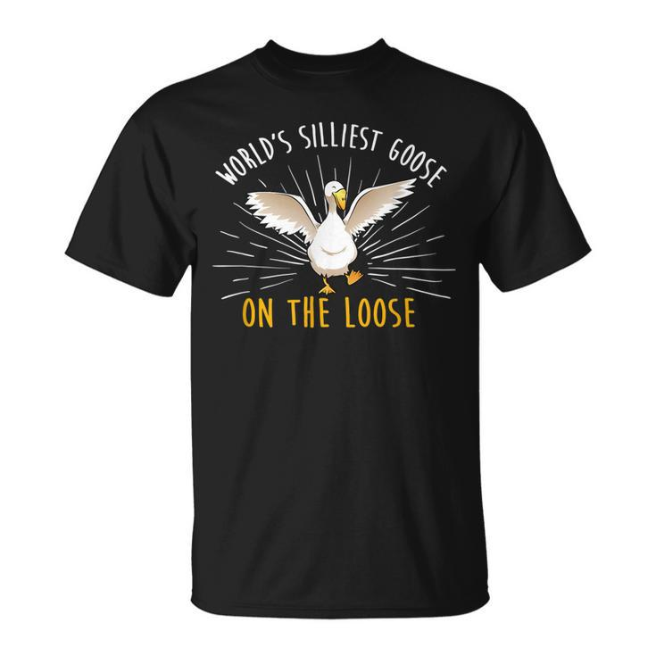 Worlds Silliest Goose On The Loose Funny Silly  Unisex T-Shirt