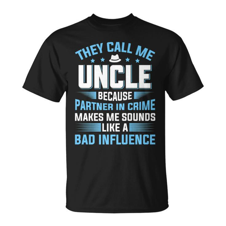 They Call Me Uncle Because Partner In Crime Fathers Day T-Shirt