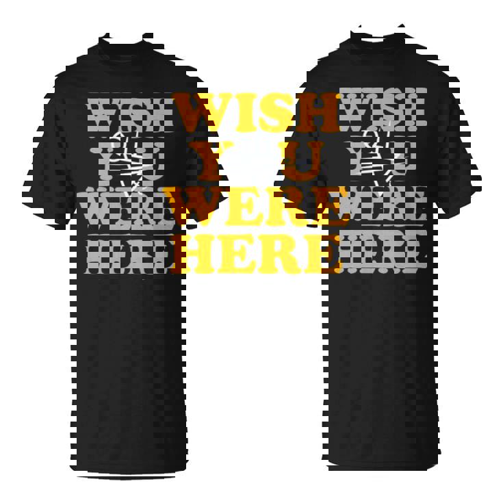 Yellowjackets Wish You Were Here Unisex T-Shirt