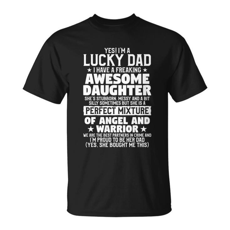 Yes Im A Lucky Dad Funny Daughter Quote Father Cute Gift Unisex T-Shirt