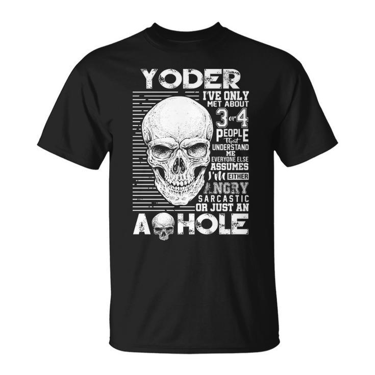 Yoder Name Gift Yoder Ively Met About 3 Or 4 People Unisex T-Shirt
