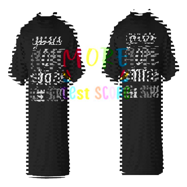 You Are More Than A Test Score  Unisex T-Shirt