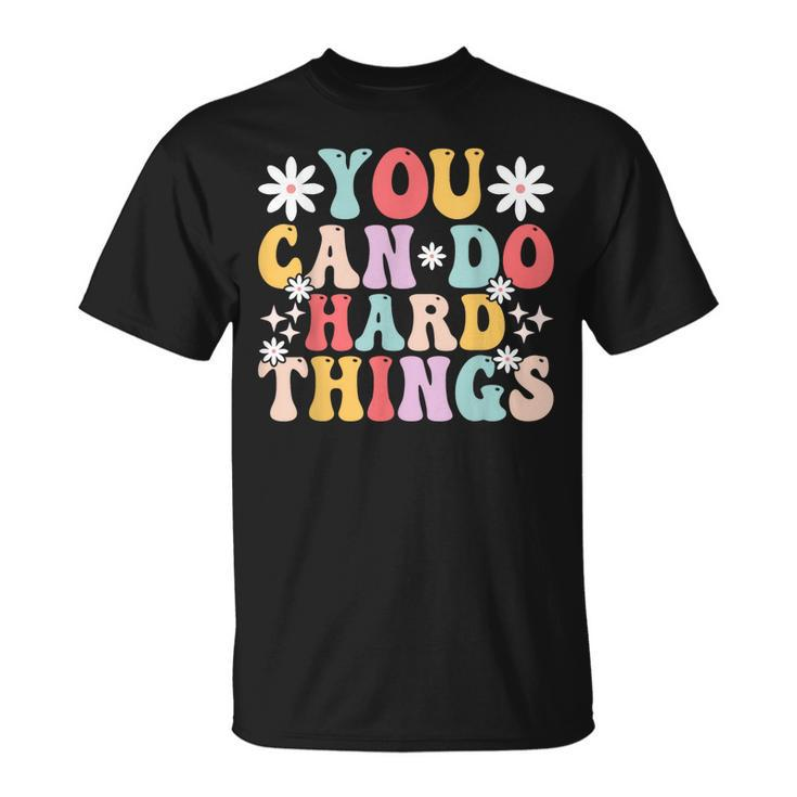 You Can Do Hard Things Mental Health Matters Awareness  Unisex T-Shirt