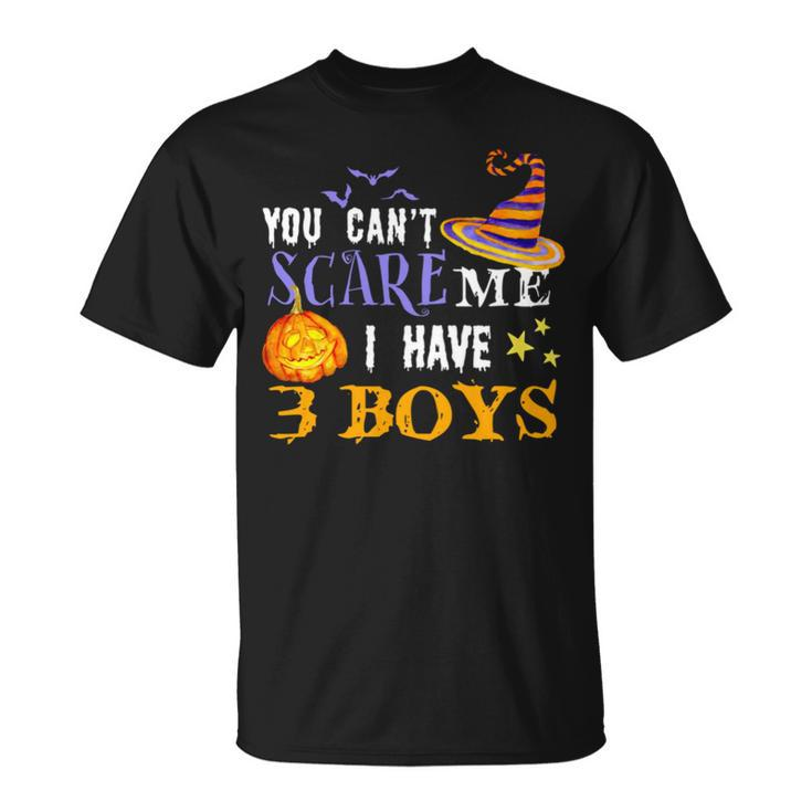 You Can’T Scare Me I Have 3 Boys Halloween Single Dad S Unisex T-Shirt