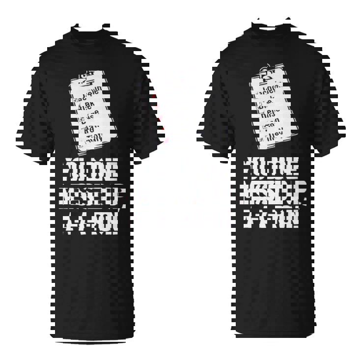 You Done Messed Up Aaron V2 Unisex T-Shirt