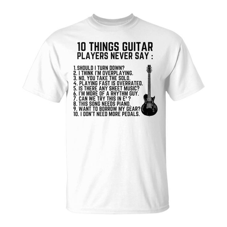 10 Things Guitar Players Never Say Electric Guitar T-Shirt