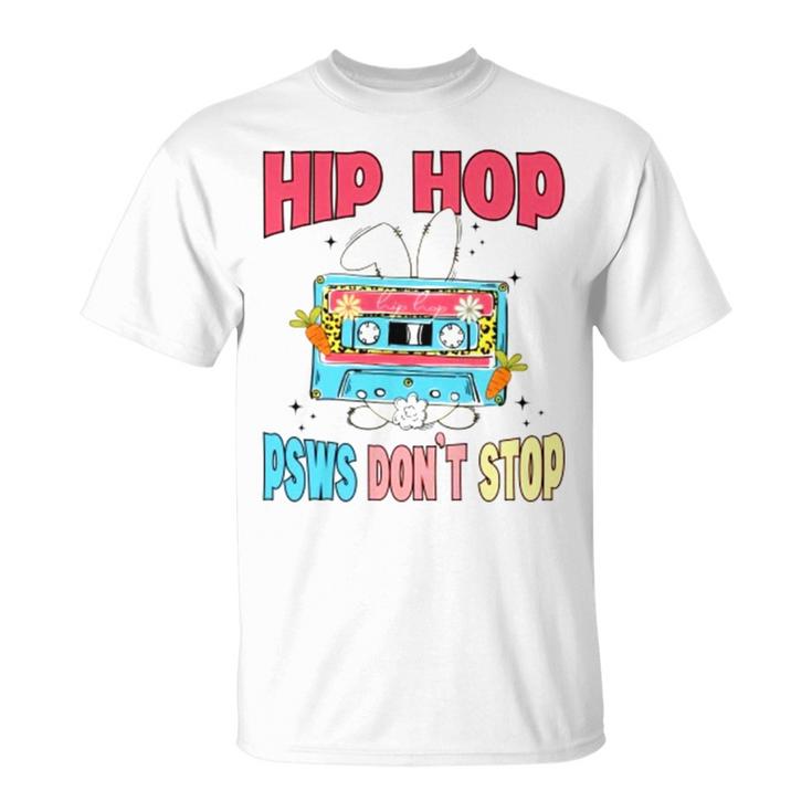Hip Hop Psws Don’T Stop Unisex T-Shirt