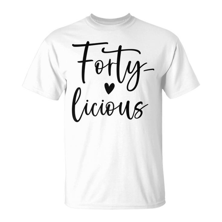 40Th Birthday Forty-Licious Squad 40Th Birthday Fabulous   Unisex T-Shirt