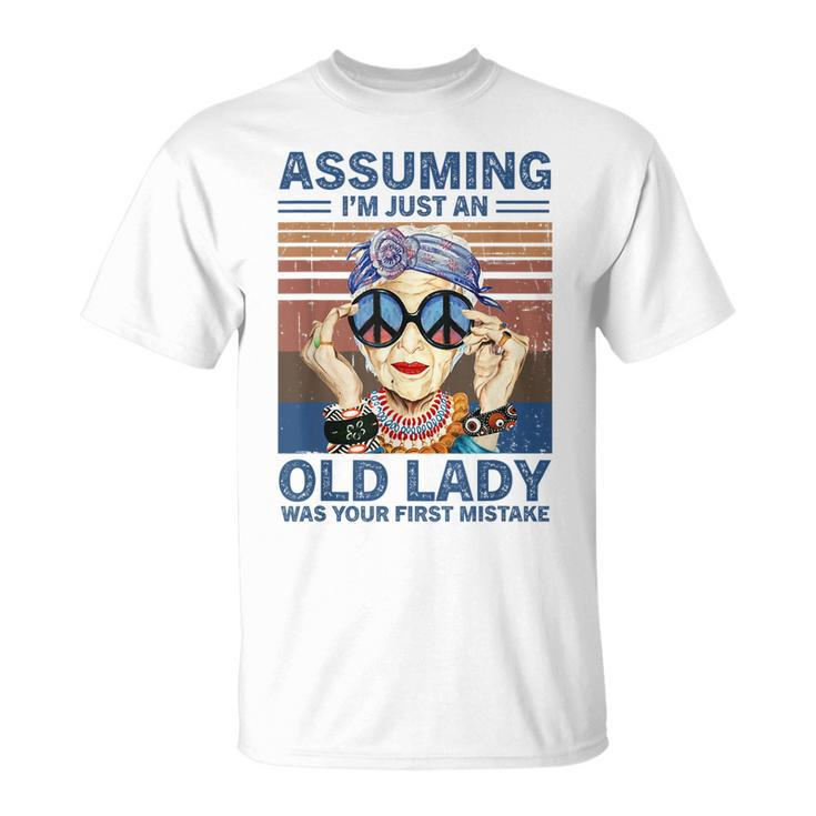 Assuming Im Just An Old Lady Was Your First Mistake Hippie Unisex T-Shirt