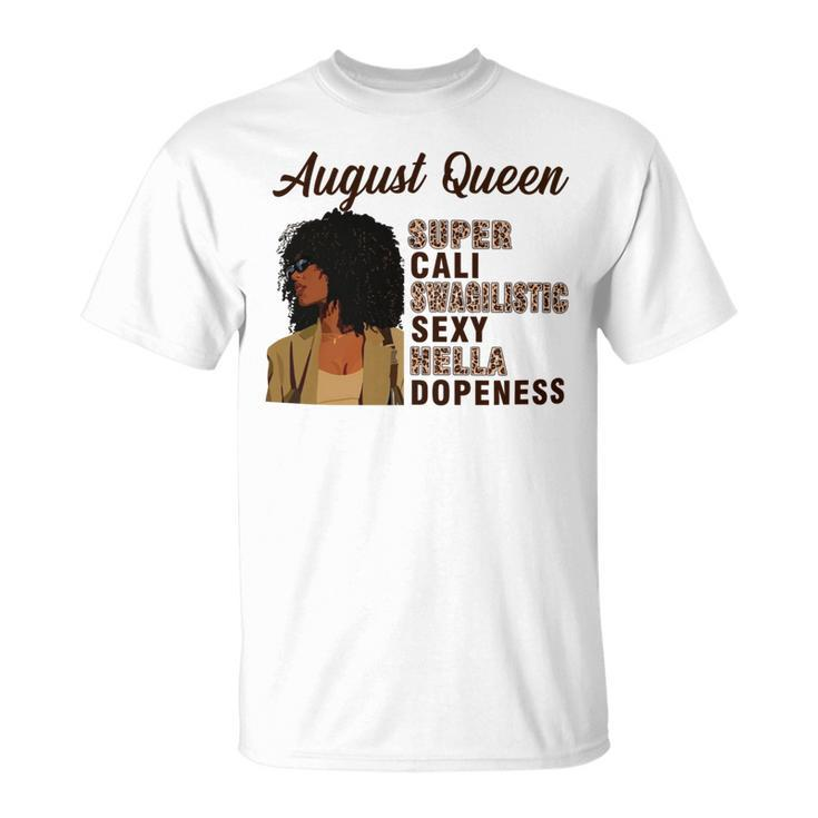 August Queen Super Cali Swagilistic Sexy Hella Dopeness Unisex T-Shirt