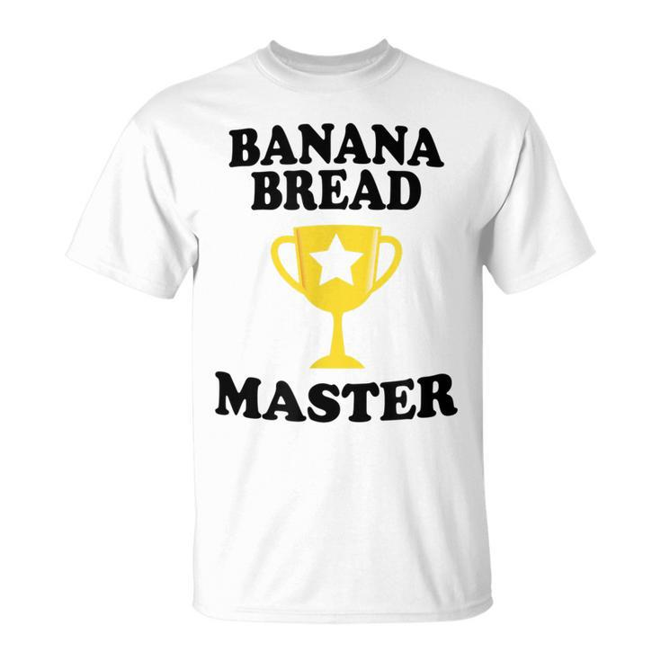 Banana Bread Master Trophy Funny Maker Mom Dad Grandma Unisex T-Shirt