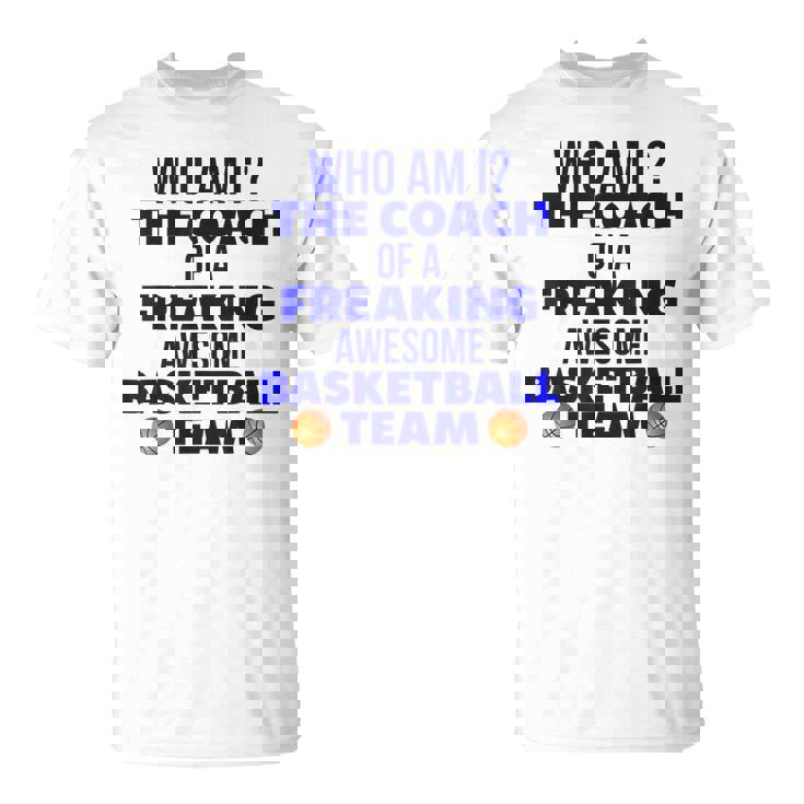 Basketball Coach Gift I Am A Coach Gift For Coaches Unisex T-Shirt