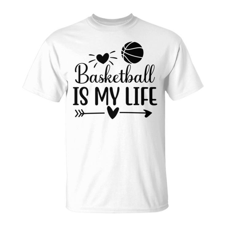 Basketball Is My Life Classic Basketball Dad S Unisex T-Shirt
