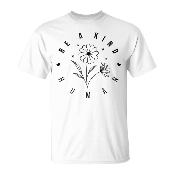 Be A Kind Human  Unisex T-Shirt