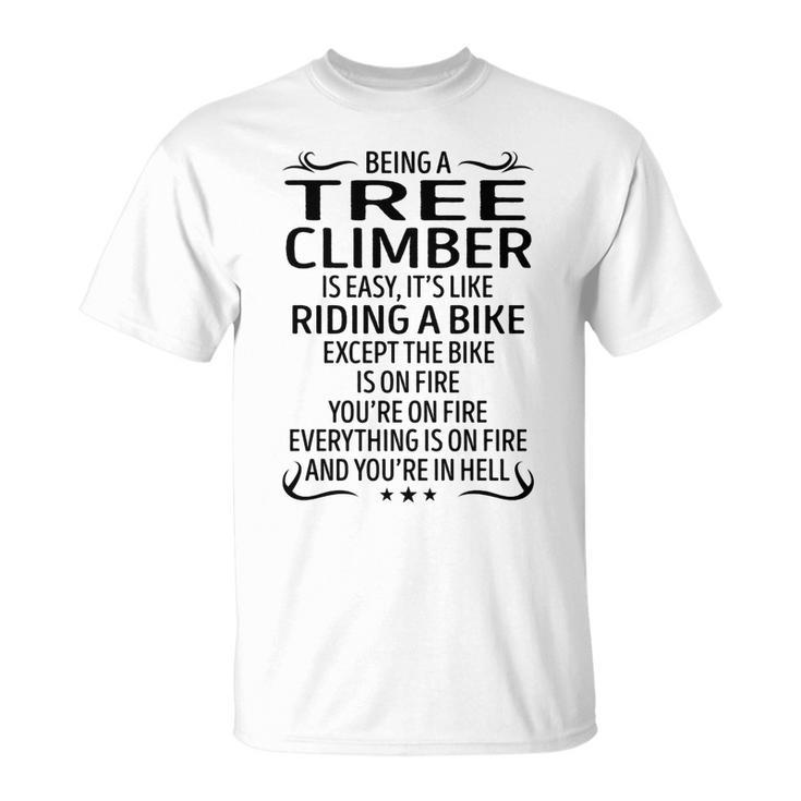 Being A Tree Climber Like Riding A Bike  Unisex T-Shirt