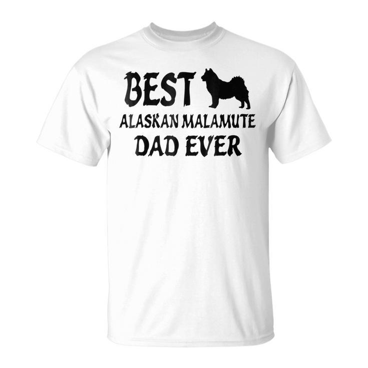 Best Alaskan Malamute Dad Ever Unisex T-Shirt