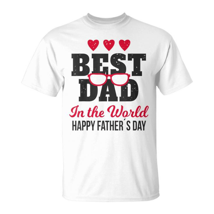 Best Dad In The World  Happy Fathers Day Unisex T-Shirt
