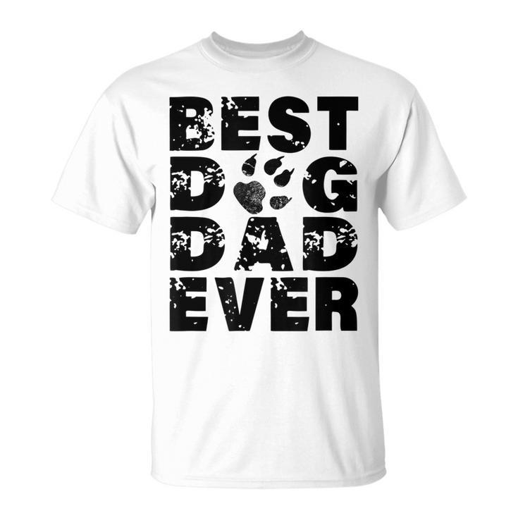 Best Dog Dad Ever  Best Gift For Father Dog Lovers Gift For Mens Unisex T-Shirt