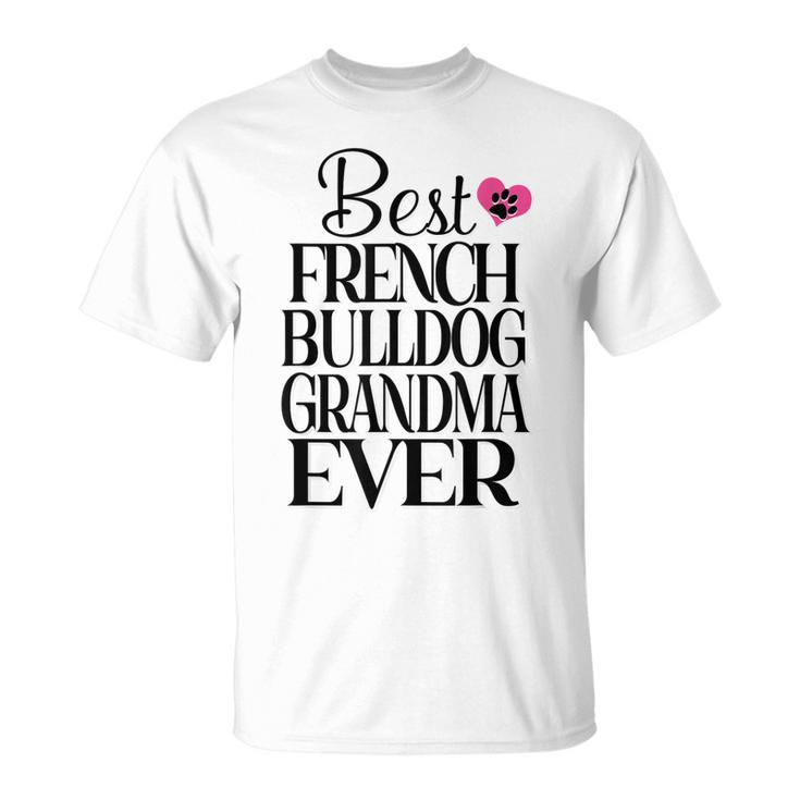 Best French Bulldog Grandma Ever  For Bulldog Owners Unisex T-Shirt