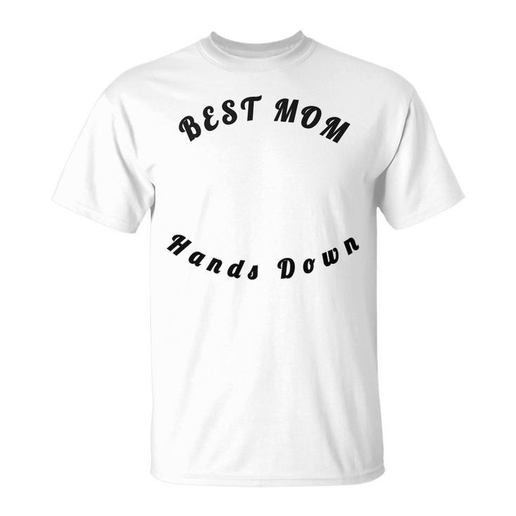 Best Mom Hands Down Hand Print  Mothers Day Gift For Womens Unisex T-Shirt