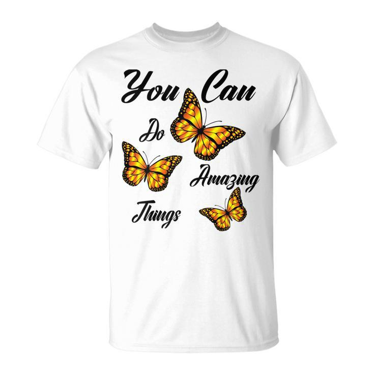 Butterflies You Can Do Amazing Things T-Shirt