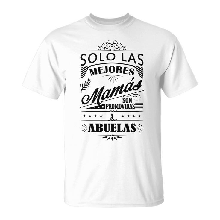Camiseta De Mujer Las Mejores Madres Son Abuelas Gift For Womens Unisex T-Shirt