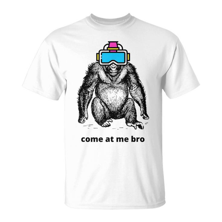 Come At Me Bro Funny Gorilla Vr Game Virtual Reality Player  Unisex T-Shirt