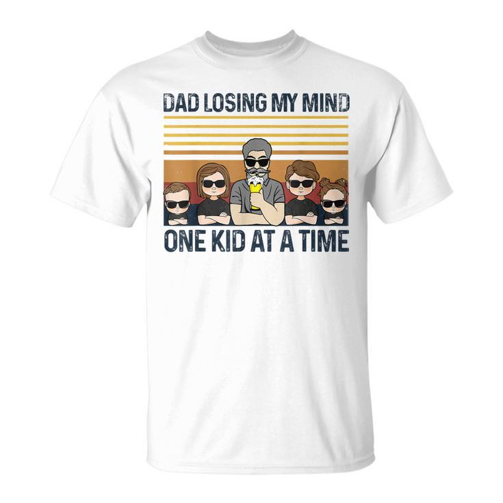 Dad Losing My Mind One Kid At A Time Fathers Day Unisex T-Shirt
