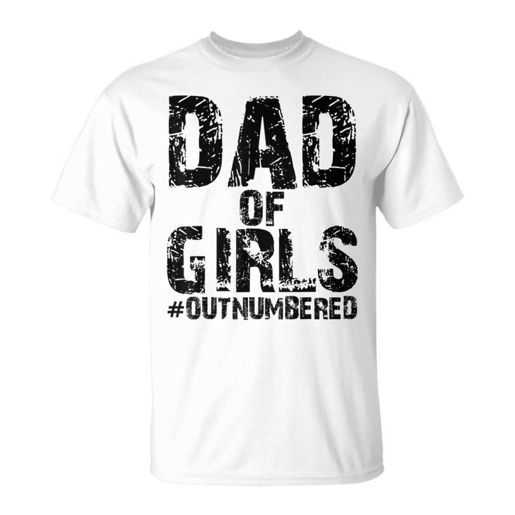 Dad Of Girls Funny Fathers Day  From Wife Daughter Baby Unisex T-Shirt