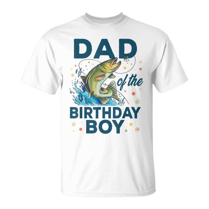 Dad Of The Birthday Boy Fishing Birthday Bass Fish Bday Unisex T-Shirt