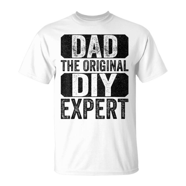 Dad The Original Do It Yourself Diy Expert Fathers Day  Unisex T-Shirt