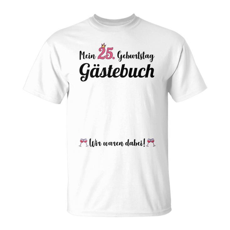 Damen 25 Geburtstag 25 Jahre Party Gästebuch Frauen T-Shirt