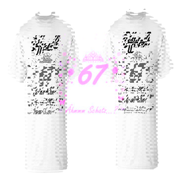 Damen 67 Geburtstag Lustig Offiziell 67 Ich Kann AllesSchatz T-Shirt