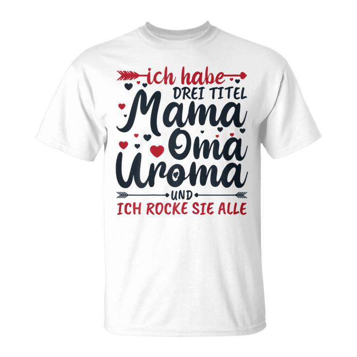 Damen T-Shirt Mama Oma Uroma - Ich rocke alle Titel!