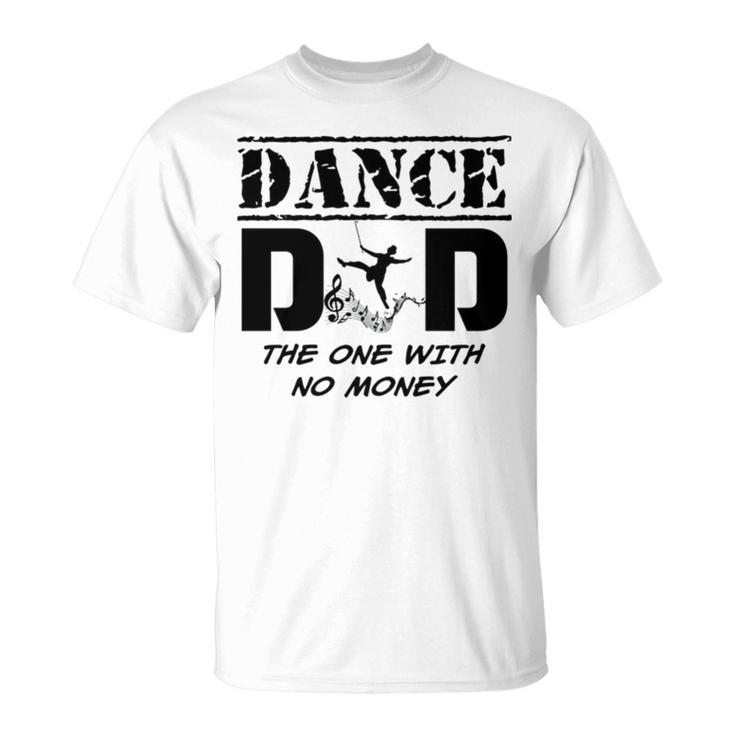Dance Dad The One With No Money Unisex T-Shirt