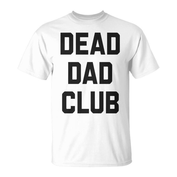 Dead Dad Club V2 Unisex T-Shirt