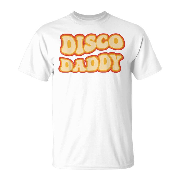 Disco Daddy 70S Dancing Party Retro Vintage Groovy  Unisex T-Shirt