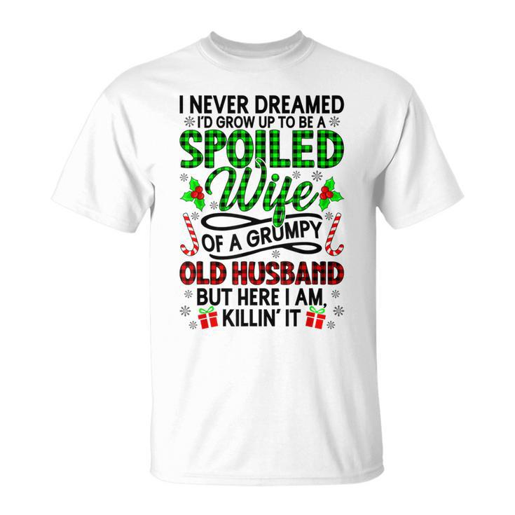 I Never Dreamed Id Grow Up To Be A Spoiled Wife Christmas T-shirt