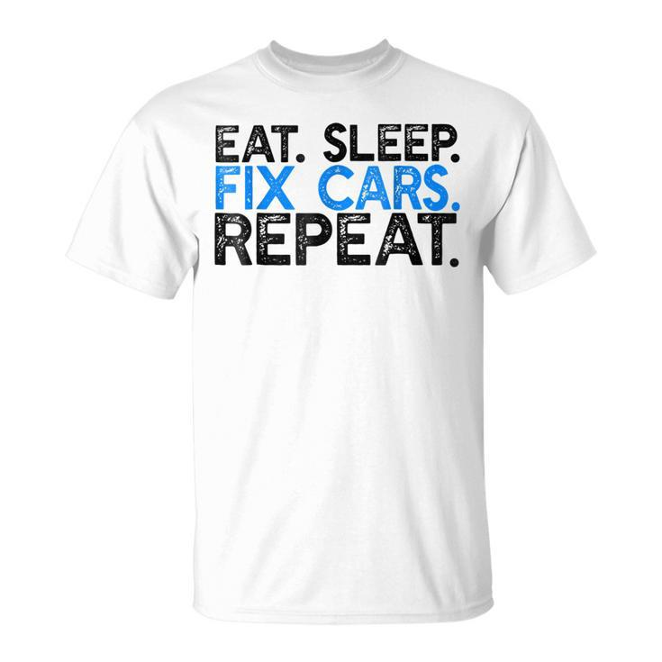 Eat Sleep Fix Cars Repeat Funny Car Mechanic Unisex T-Shirt