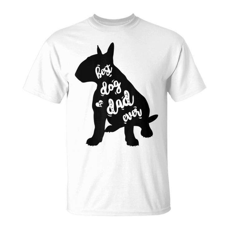 English Bull Terrier Best Dog Dad Ever Gift Unisex T-Shirt