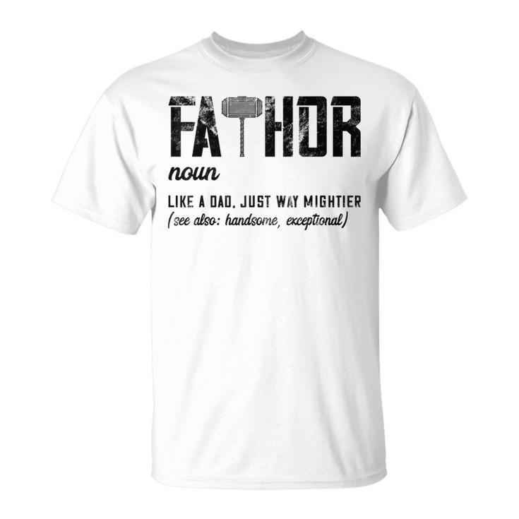 Mens Fathor Like Dad Just Way Mightier Fathers Day Fa-Thor T-Shirt