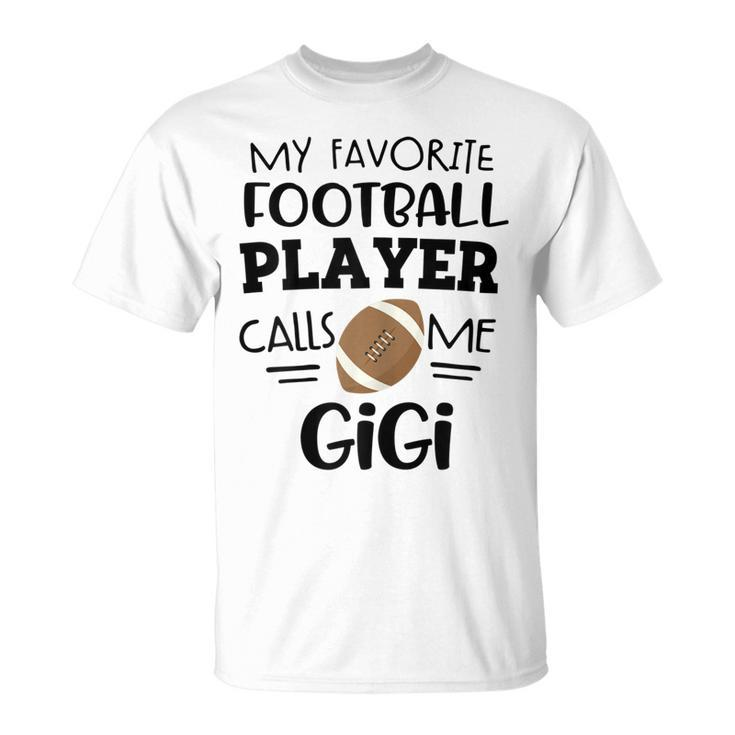 Football Gigi My Favorite Football Player Calls Me Gigi Gift Gift For Womens Unisex T-Shirt