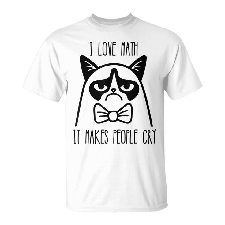 Funny Cat  - I Love Math It Makes People Cry Unisex T-Shirt