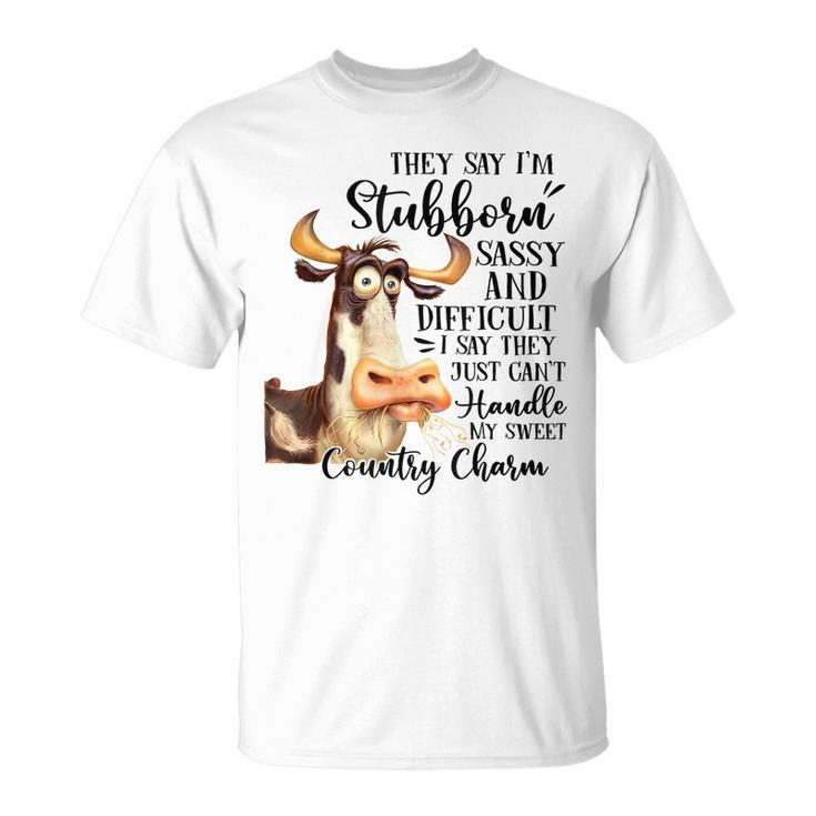 Funny Cow Heifer They Say Im Stubborn Sassy And Difficult  Unisex T-Shirt